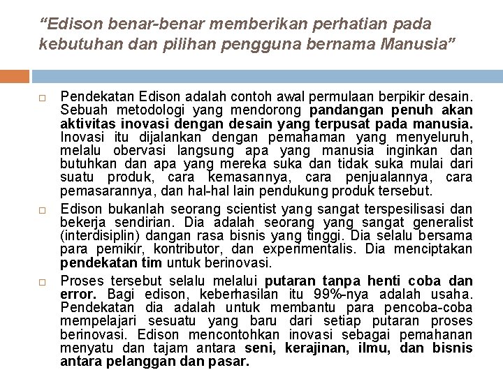 “Edison benar-benar memberikan perhatian pada kebutuhan dan pilihan pengguna bernama Manusia” Pendekatan Edison adalah