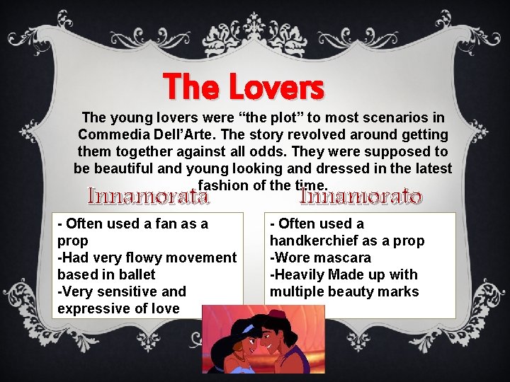 The Lovers The young lovers were “the plot” to most scenarios in Commedia Dell’Arte.