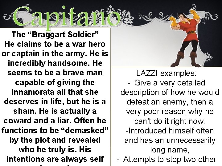 Capitano The “Braggart Soldier” He claims to be a war hero or captain in