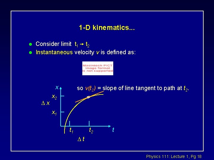 1 -D kinematics. . . l l Consider limit t 1 t 2 Instantaneous