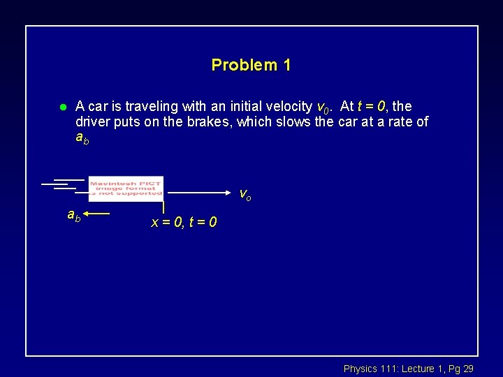 Problem 1 l A car is traveling with an initial velocity v 0. At