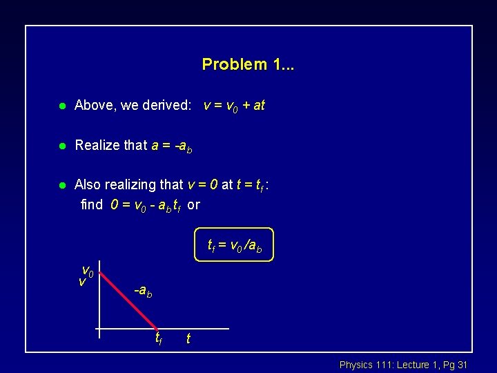 Problem 1. . . l Above, we derived: v = v 0 + at