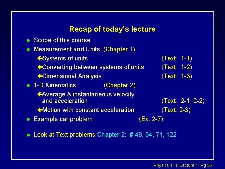 Recap of today’s lecture l Scope of this course Measurement and Units (Chapter 1)