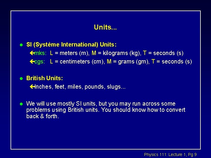 Units. . . l SI (Système International) Units: çmks: L = meters (m), M