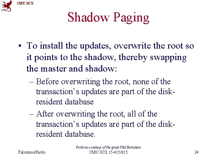 CMU SCS Shadow Paging • To install the updates, overwrite the root so it