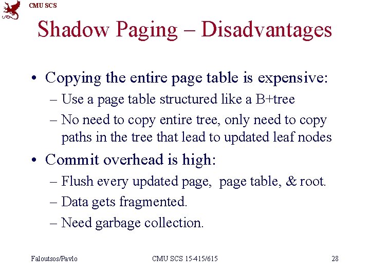 CMU SCS Shadow Paging – Disadvantages • Copying the entire page table is expensive:
