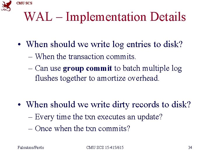 CMU SCS WAL – Implementation Details • When should we write log entries to