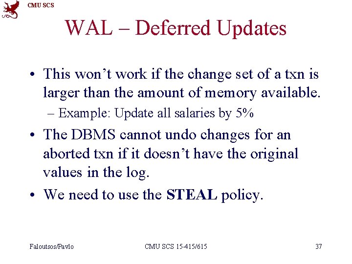 CMU SCS WAL – Deferred Updates • This won’t work if the change set