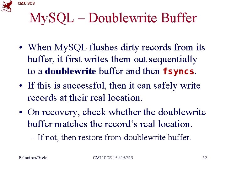 CMU SCS My. SQL – Doublewrite Buffer • When My. SQL flushes dirty records