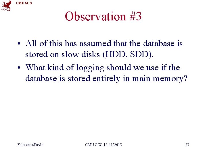 CMU SCS Observation #3 • All of this has assumed that the database is