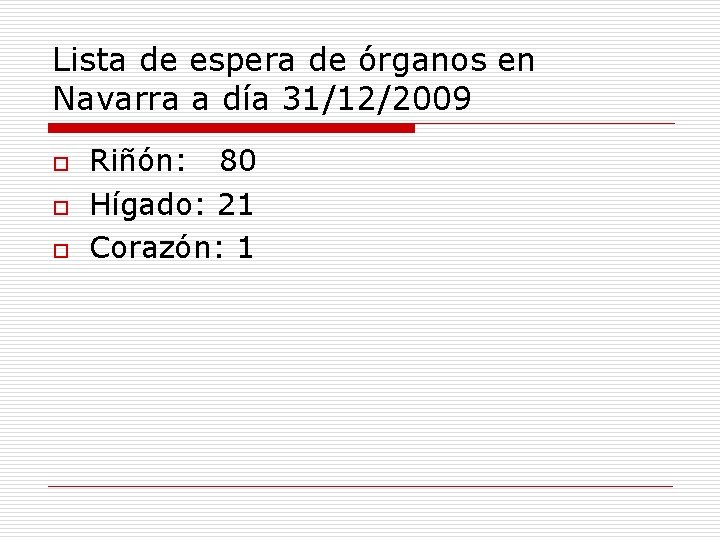 Lista de espera de órganos en Navarra a día 31/12/2009 o o o Riñón: