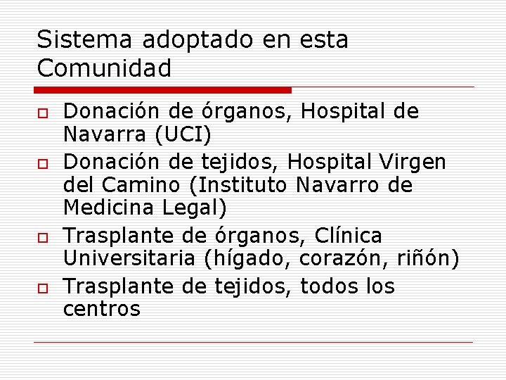 Sistema adoptado en esta Comunidad o o Donación de órganos, Hospital de Navarra (UCI)