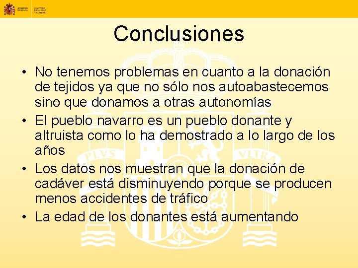 Conclusiones • No tenemos problemas en cuanto a la donación de tejidos ya que