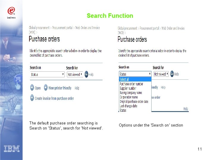 Search Function The default purchase order searching is Search on ‘Status’, search for ‘Not