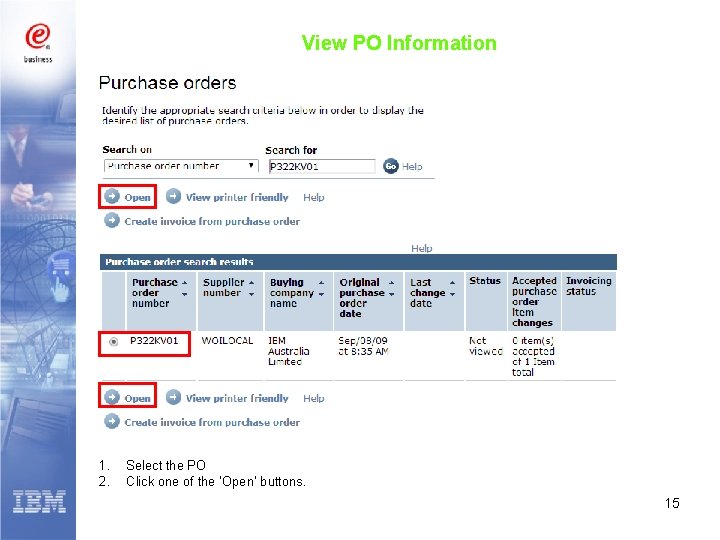 View PO Information 1. 2. Select the PO Click one of the ‘Open’ buttons.