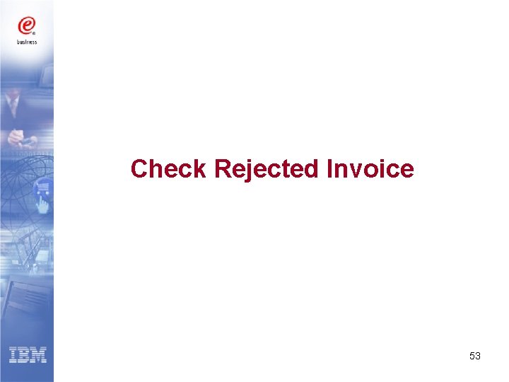 Check Rejected Invoice 53 