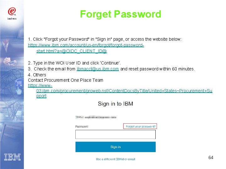 Forget Password 1. Click "Forgot your Password" in "Sign in" page, or access the