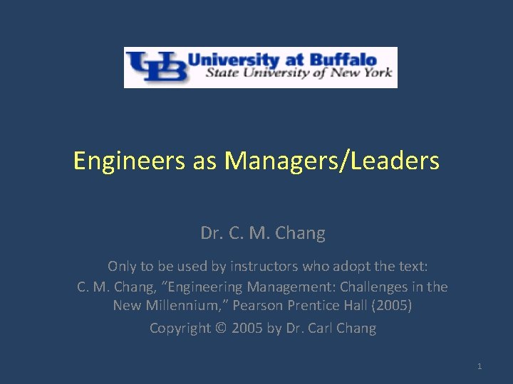 Engineers as Managers/Leaders Dr. C. M. Chang Only to be used by instructors who