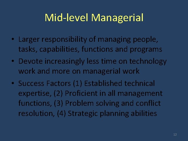 Mid-level Managerial • Larger responsibility of managing people, tasks, capabilities, functions and programs •