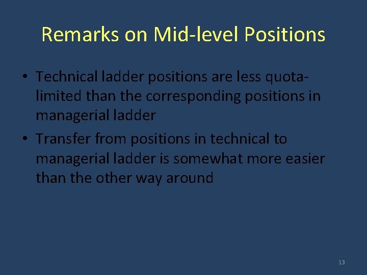 Remarks on Mid-level Positions • Technical ladder positions are less quotalimited than the corresponding