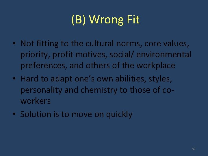 (B) Wrong Fit • Not fitting to the cultural norms, core values, priority, profit