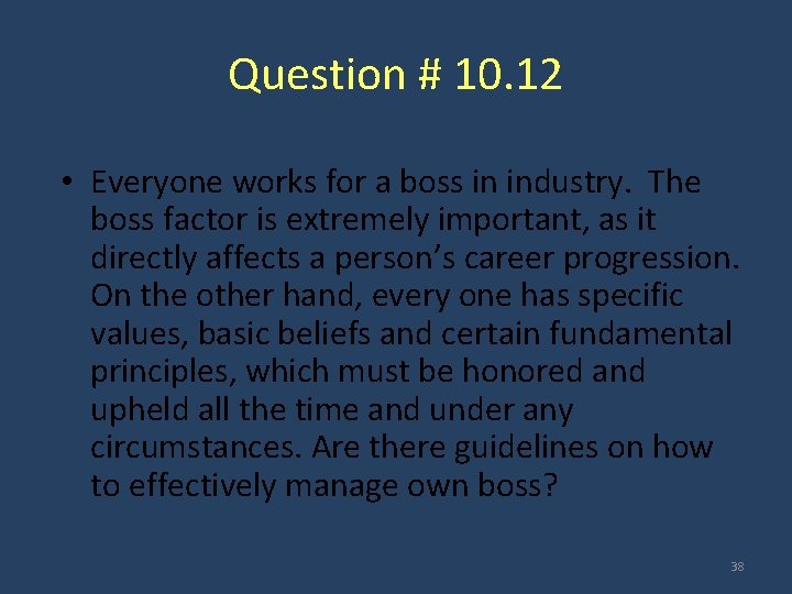Question # 10. 12 • Everyone works for a boss in industry. The boss