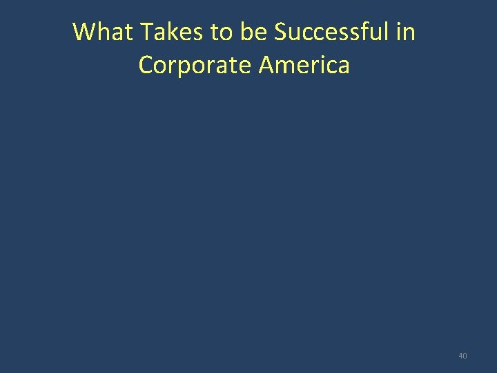 What Takes to be Successful in Corporate America 40 