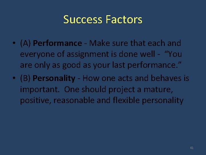 Success Factors • (A) Performance - Make sure that each and everyone of assignment