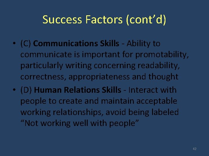 Success Factors (cont’d) • (C) Communications Skills - Ability to communicate is important for