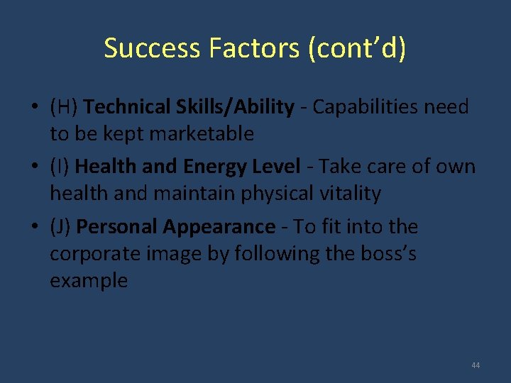 Success Factors (cont’d) • (H) Technical Skills/Ability - Capabilities need to be kept marketable