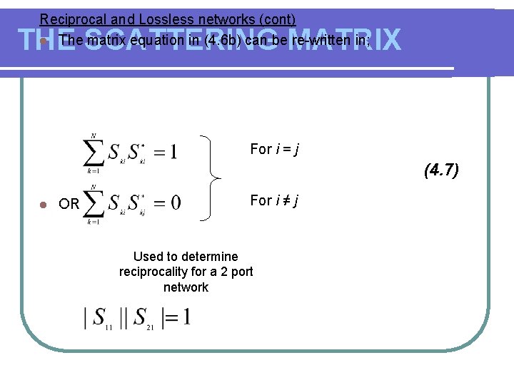 Reciprocal and Lossless networks (cont) l The matrix equation in (4. 6 b) can