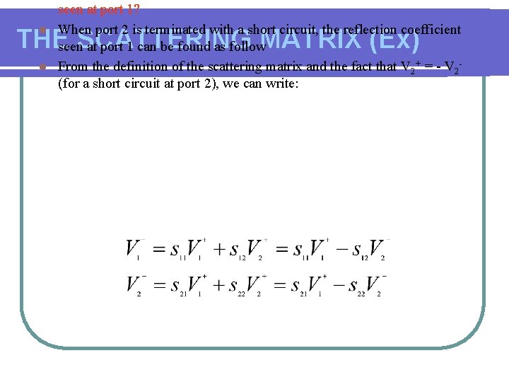 seen at port 1? l When port 2 is terminated with a short circuit,