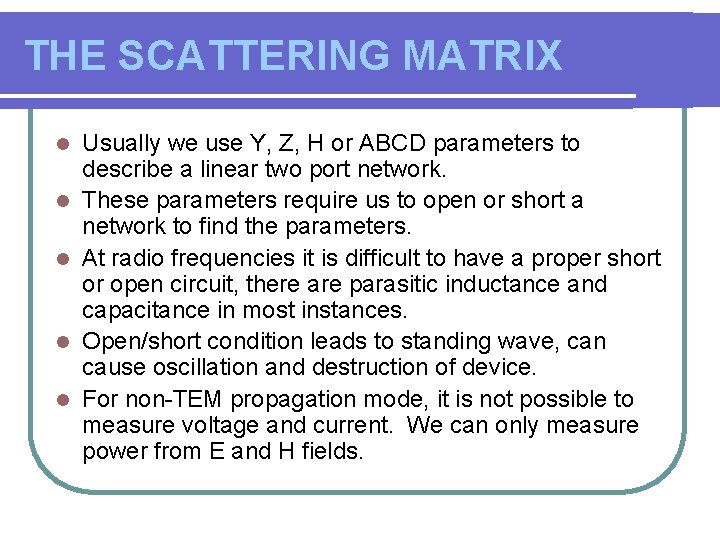 THE SCATTERING MATRIX l l l Usually we use Y, Z, H or ABCD