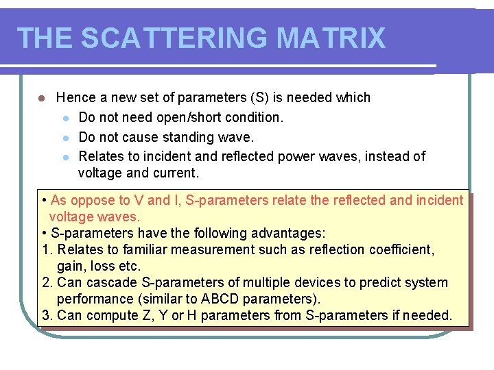 THE SCATTERING MATRIX l Hence a new set of parameters (S) is needed which