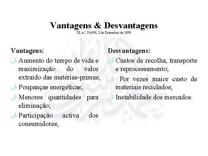 Vantagens & Desvantagens DL n. º 516/99, 2 de Dezembro de 1999 Vantagens: ش