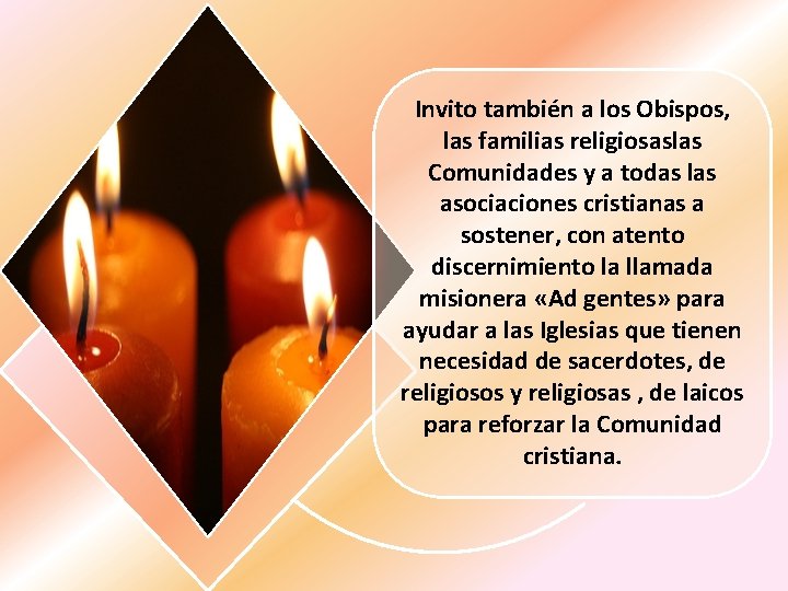 Invito también a los Obispos, las familias religiosaslas Comunidades y a todas las asociaciones