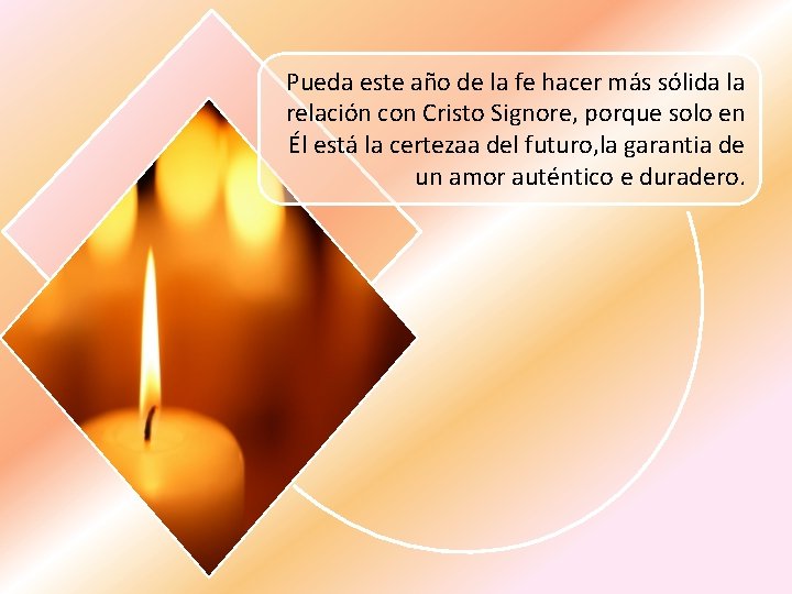 Pueda este año de la fe hacer más sólida la relación con Cristo Signore,