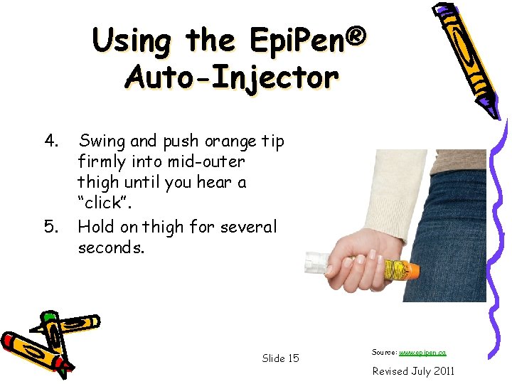 Using the Epi. Pen® Auto-Injector 4. 5. Swing and push orange tip firmly into