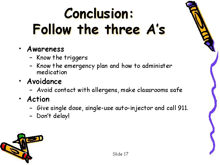 Conclusion: Follow the three A’s • Awareness – Know the triggers – Know the