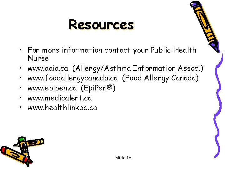 Resources • For more information contact your Public Health Nurse • www. aaia. ca