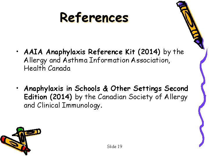 References • AAIA Anaphylaxis Reference Kit (2014) by the Allergy and Asthma Information Association,