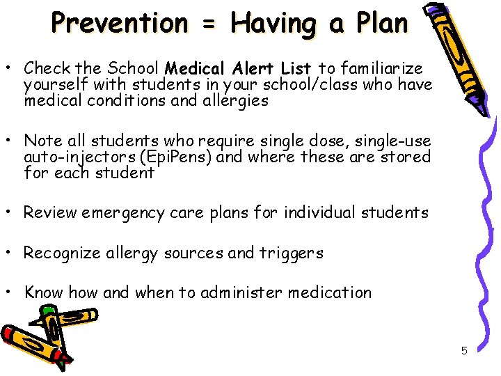 Prevention = Having a Plan • Check the School Medical Alert List to familiarize