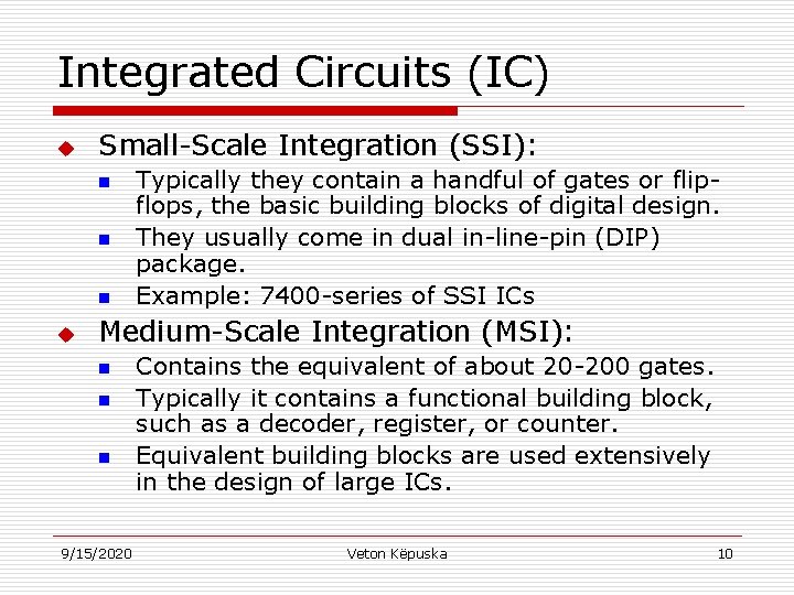 Integrated Circuits (IC) u Small-Scale Integration (SSI): n n n u Typically they contain