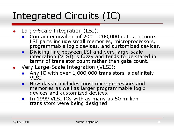 Integrated Circuits (IC) u u Large-Scale Integration (LSI): n Contain equivalent of 200 –