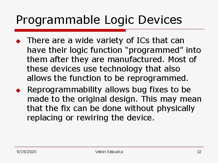 Programmable Logic Devices u u There a wide variety of ICs that can have