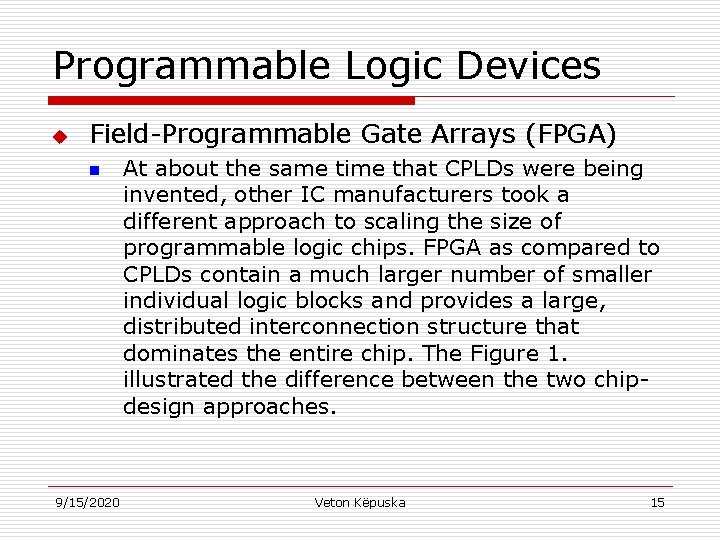 Programmable Logic Devices u Field-Programmable Gate Arrays (FPGA) n 9/15/2020 At about the same