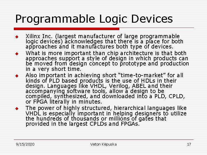 Programmable Logic Devices u u Xilinx Inc. (largest manufacturer of large programmable logic devices)