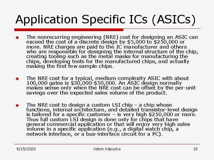 Application Specific ICs (ASICs) u u u The nonrecurring engineering (NRE) cost for designing