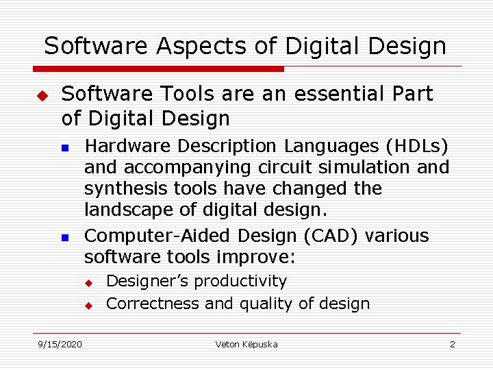 Software Aspects of Digital Design u Software Tools are an essential Part of Digital