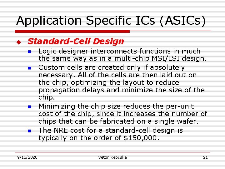 Application Specific ICs (ASICs) u Standard-Cell Design n n 9/15/2020 Logic designer interconnects functions